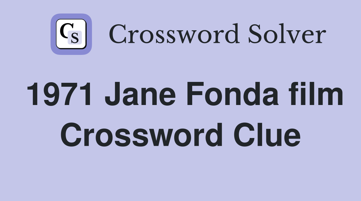 1971 Jane Fonda film Crossword Clue Answers Crossword Solver